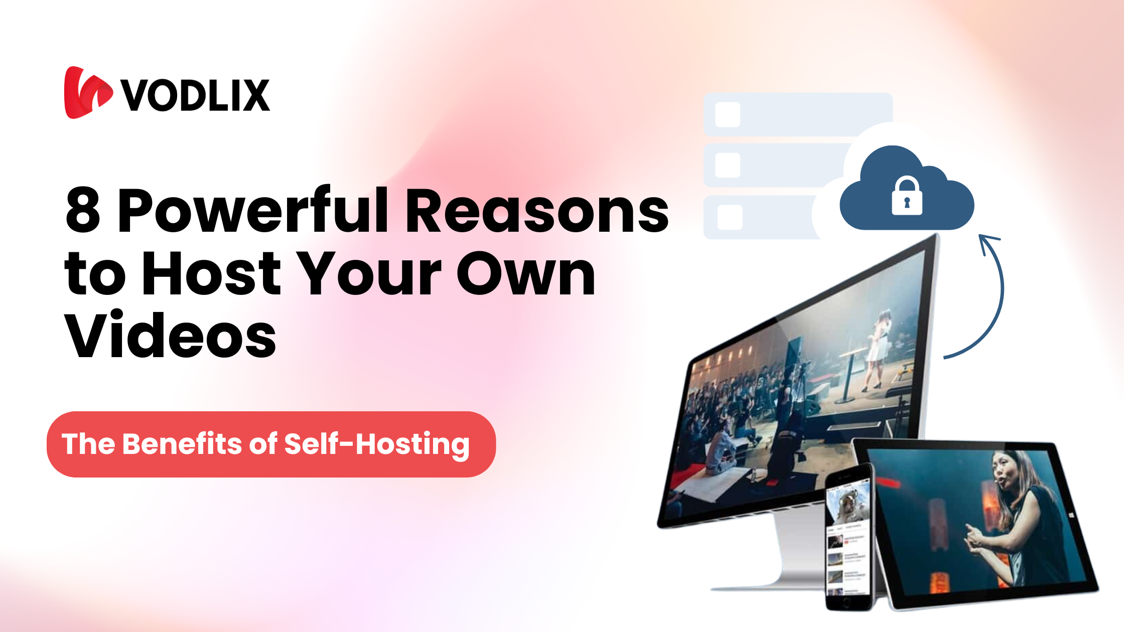 8 Powerful Reasons to Host Your Own Videos The Benefits of Self-Hosting