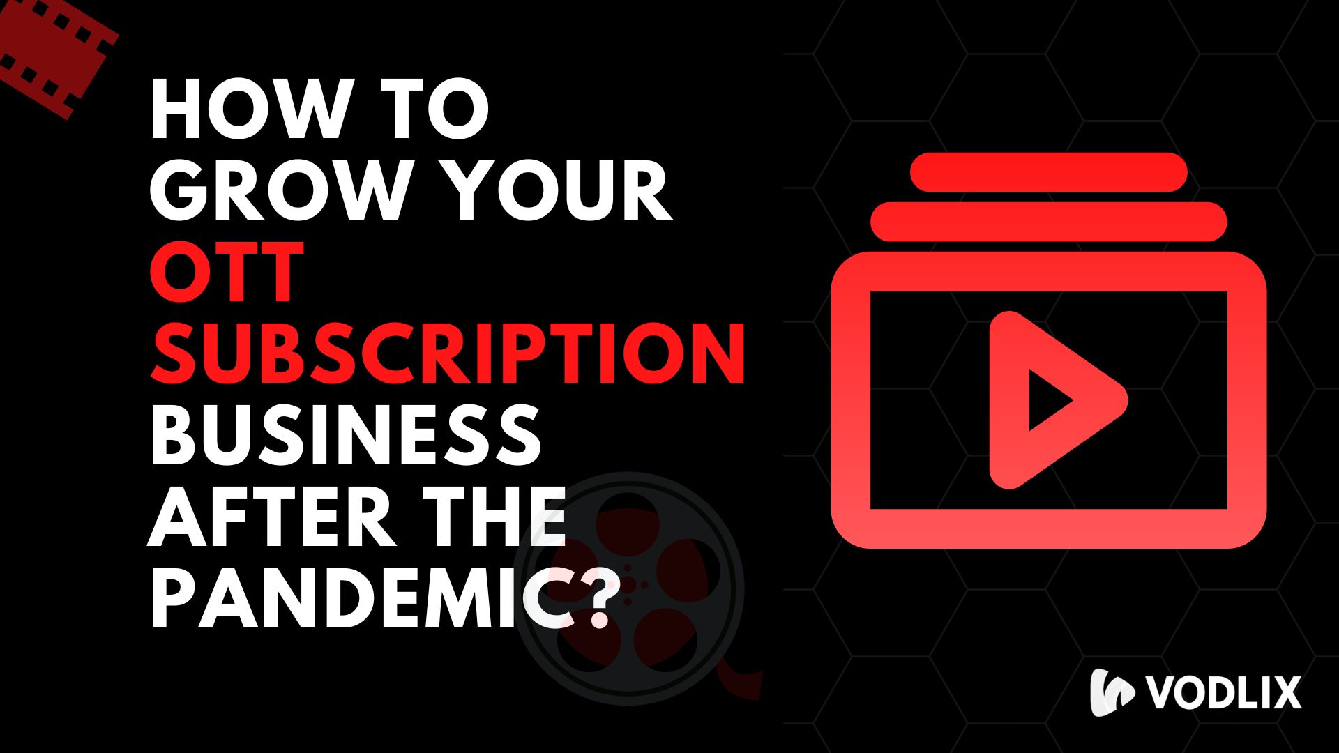 Vodlix OTT Subscription Business after the Pandemic